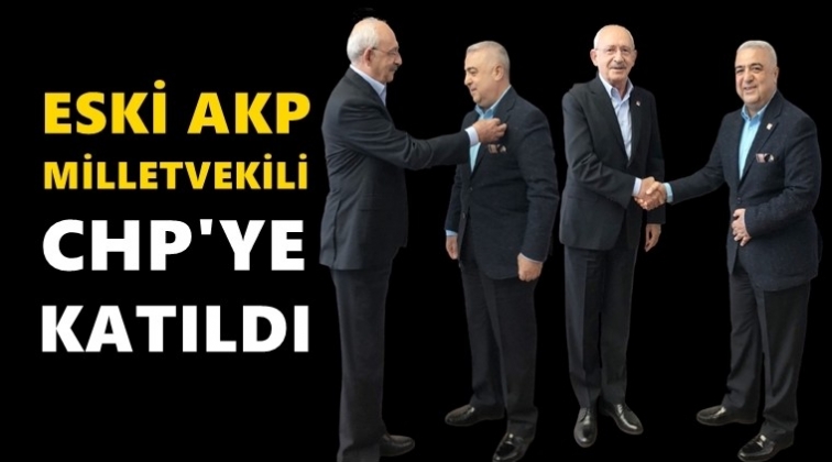 AKP'li eski vekil CHP'ye&nbsp;katıldı!
