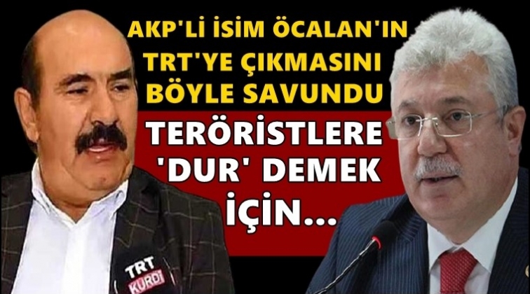 AKP'li isim Öcalan'ın TRT'ye çıkmasını savundu!