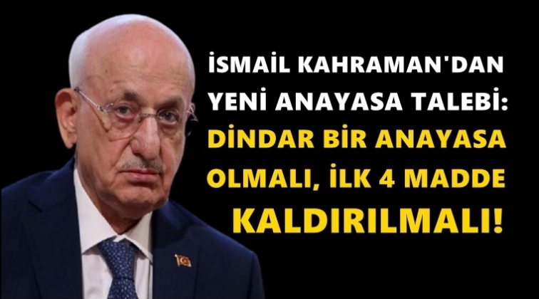 AKP'li Kahraman: Dindar bir anayasa olmalı!