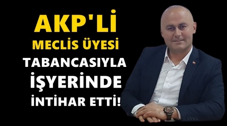 AKP'li Meclis &uuml;yesi intihar etti!