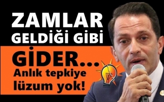 AKP'li M&uuml;cahit Birinci: Zam geldiği gibi gider!
