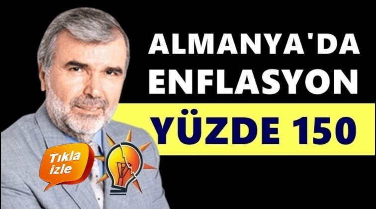 AKP&rsquo;li Tosun u&ccedil;tu: Almanya&rsquo;da enflasyon y&uuml;zde 150...