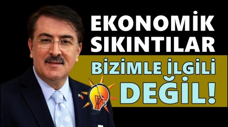 AKP&rsquo;li vekil: Ekonomik kriz bizimle ilgili değil!