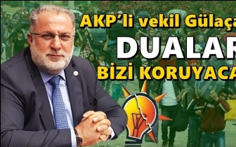 AKP&rsquo;li vekil: Sığınmacıların duaları bizi koruyacak