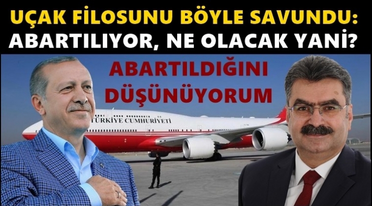 AKP&rsquo;li vekil, u&ccedil;ak filosunu b&ouml;yle savundu!