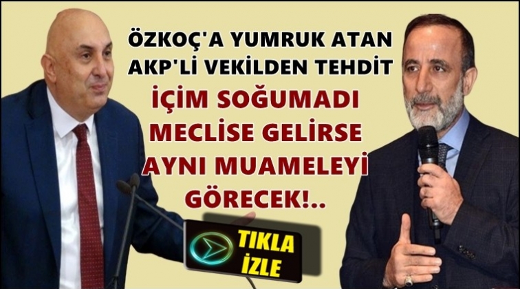 AKP&rsquo;li vekilden CHP&rsquo;li Engin &Ouml;zko&ccedil;&rsquo;a tehdit