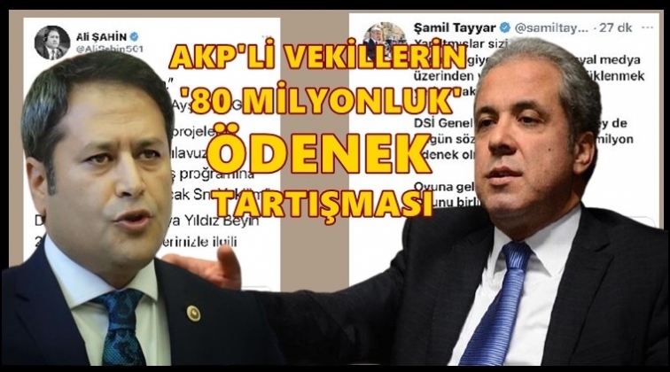 AKP&rsquo;li vekillerden &rsquo;80 milyonluk&rsquo; &ouml;denek tartışması!
