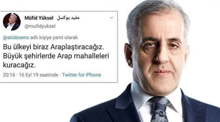 AKP&rsquo;li yazar: Bu &uuml;lkeyi biz Araplaştıracağız