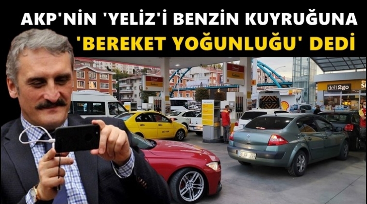 AKP'li 'Yeliz' benzin kuyruğunu da yanlış anladı!