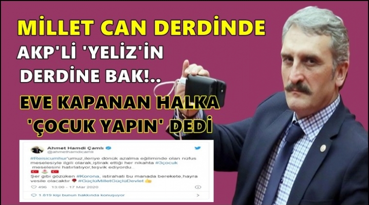 AKP'li 'Yeliz'den çocuk tavsiyesi!..