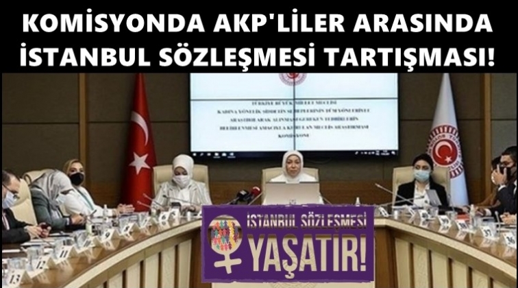 AKP’lilerin İstanbul Sözleşmesi tartışması...
