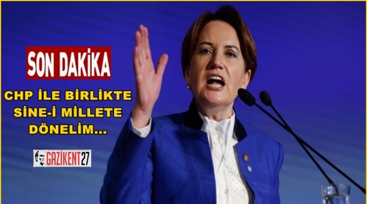 Akşener: CHP ile birlikte sine-i millete d&ouml;nelim