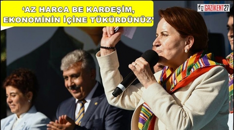 Akşener: Ekonominin i&ccedil;ine t&uuml;k&uuml;rd&uuml;n&uuml;z!