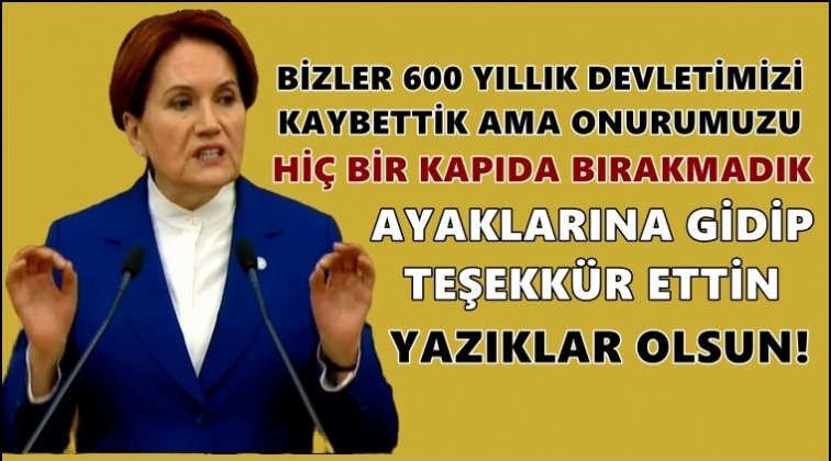 Akşener: Hani itibardan tasarruf olmazdı