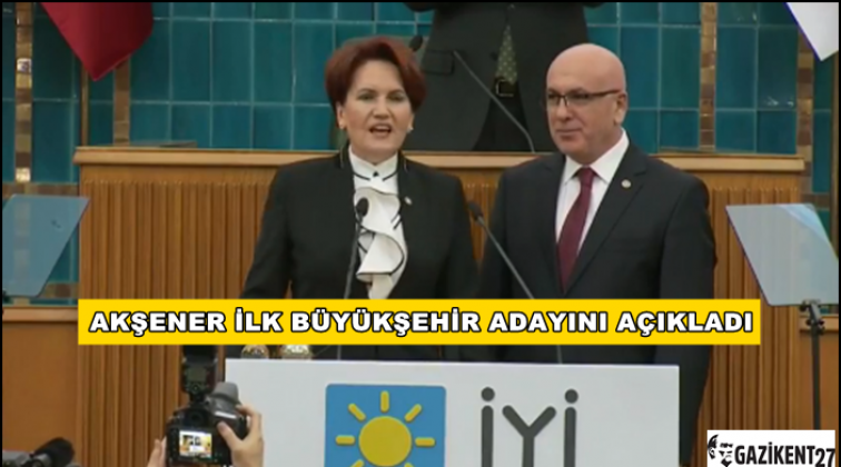 Akşener ilk b&uuml;y&uuml;kşehir adayını a&ccedil;ıkladı