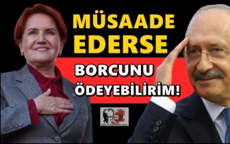 Akşener: M&uuml;saade ederse borcunu &ouml;deyebilirim!