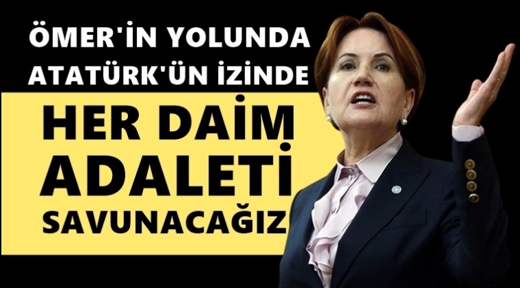Akşener: &Ouml;mer'in yolunda, Atat&uuml;rk'&uuml;n izinde...