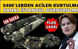 Akşener: S400'lerden acilen kurtulmalı...