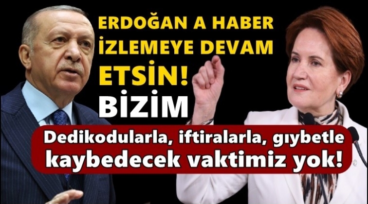 Akşener: Se&ccedil;im sonu&ccedil;larını da A Haber'de izler artık!