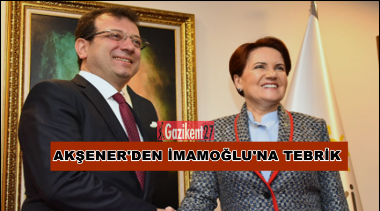 Akşener'den Ekrem İmamoğlu'na tebrik