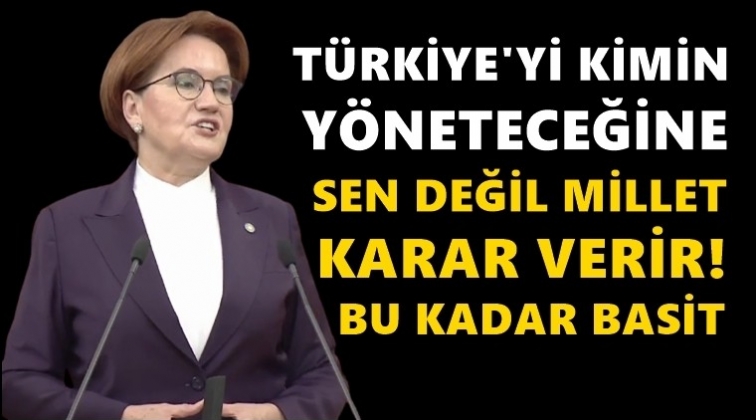 Akşener'den Erdoğan'a: Aklını da başına al...