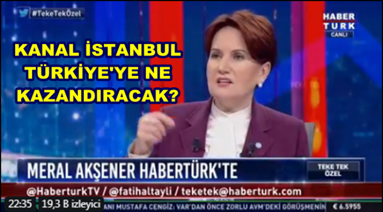 Akşener&rsquo;den Kanal İstanbul a&ccedil;ıklaması!