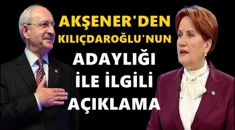 Akşener'den Kılıçdaroğlu açıklaması