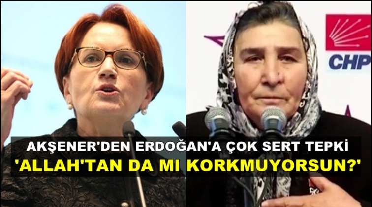 Akşener&rsquo;den &lsquo;Şehit Annesi&rsquo; tepkisi!