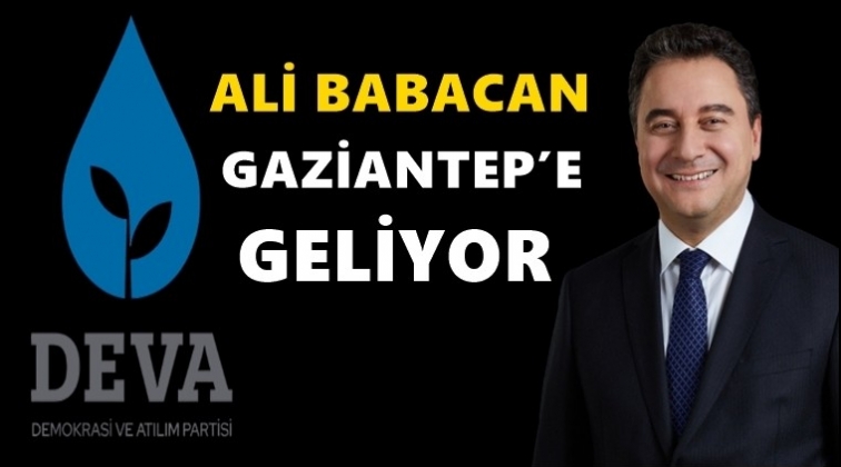 Ali Babacan Gaziantep’e geliyor...