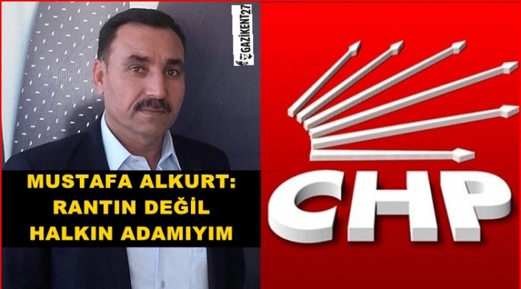 Alkurt: Rantın adamı değil, halkın adamıyım