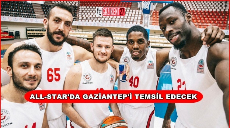 All-Star'da Gaziantep'i temsil edecek