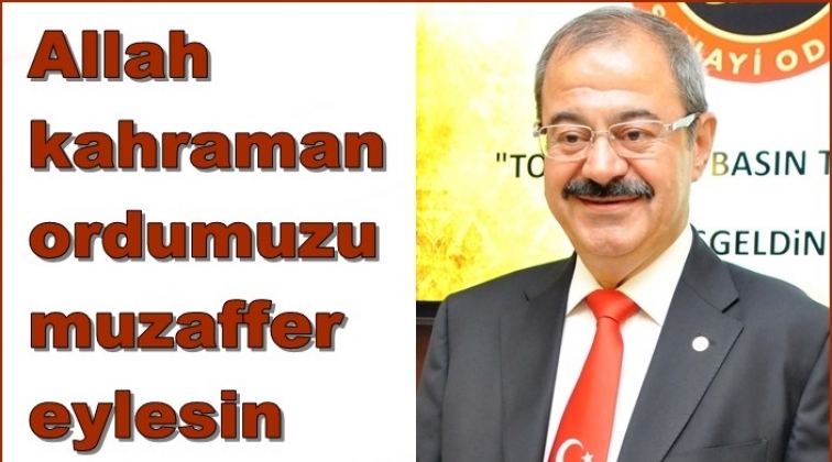 Allah kahraman ordumuzu muzaffer eylesin