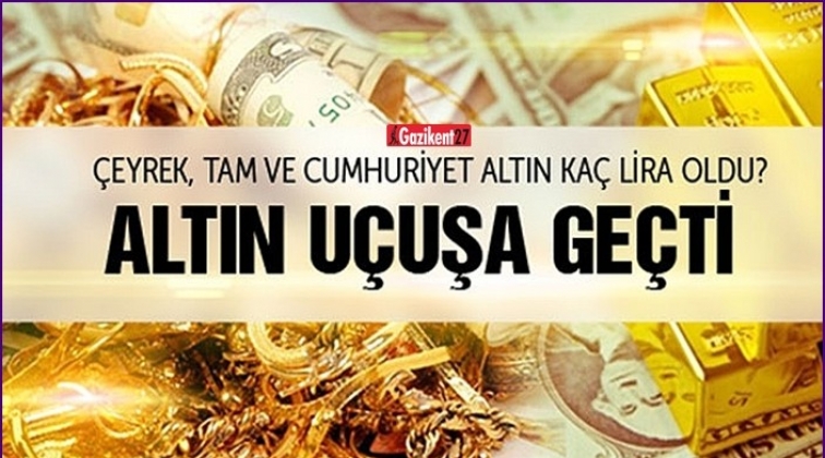 Altın uçuşa geçti!..