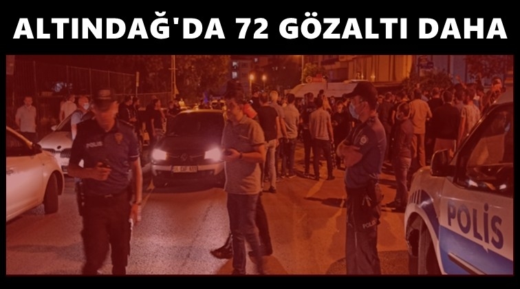Altındağ olaylarıyla ilgili 72 g&ouml;zaltı daha...