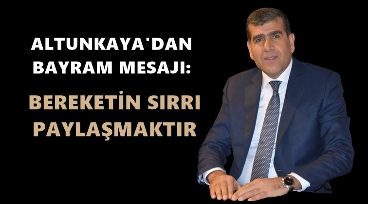 Altunkaya&rsquo;dan Kurban Bayramı mesajı