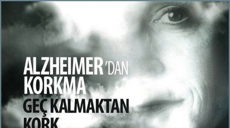 Alzheimer&rsquo;den değil, ge&ccedil; kalmaktan kork!