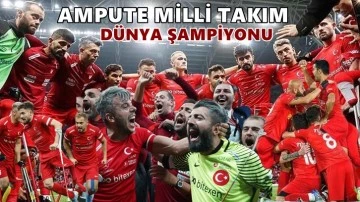 Ampute Milli Takımımız dünya şampiyonu oldu...