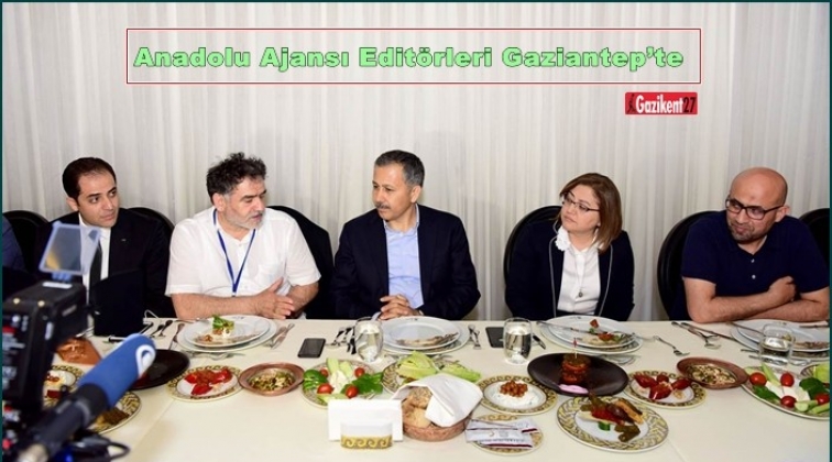 Anadolu Ajansı Edit&ouml;rleri Gaziantep&rsquo;te