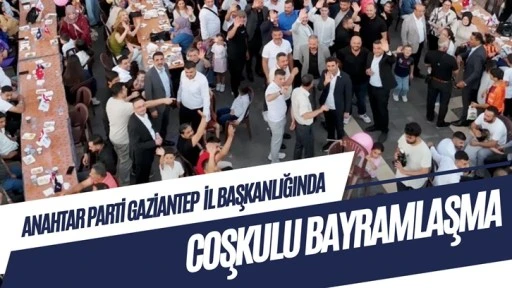 Anahtar Parti Gaziantep teşkilatında coşkulu bayramlaşma