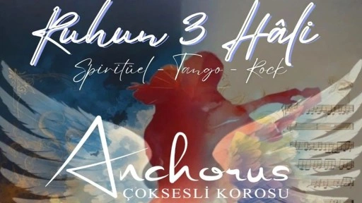 Anchorus &#xC7;oksesli Korosu&#x2019;ndan &#x201C;Ruhun 3 H&#xE2;li&#x201D; Konseri