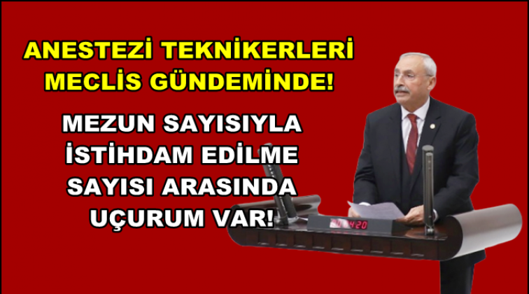 Anestezi teknikerlerinin sorunları meclis g&uuml;ndeminde