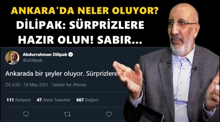 'Ankara'da bir şeyler oluyor, sabır...'