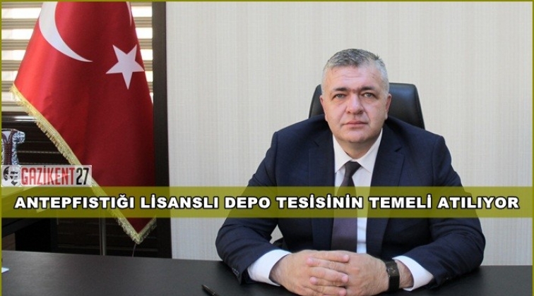 Antepfıstığı Lisanslı Depo tesisi a&ccedil;ılıyor
