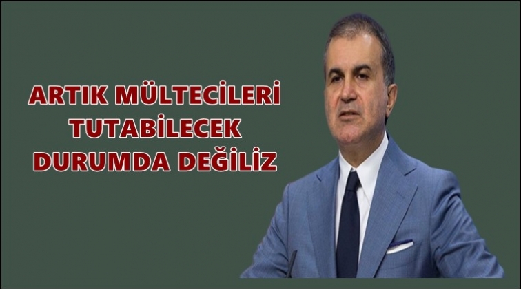 Artık m&uuml;ltecileri tutabilecek durumda değiliz