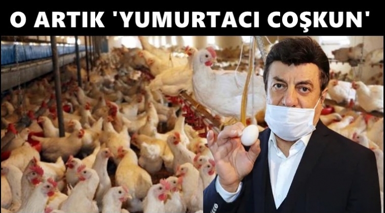 Artık 'Yumurtacı Coşkun' diyecekler...