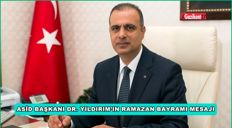 ASİD Başkanı Yıldırım'dan, Ramazan Bayramı mesajı