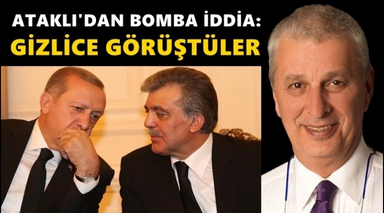 Ataklı: Erdoğan, G&uuml;l ile gizlice g&ouml;r&uuml;şt&uuml;!