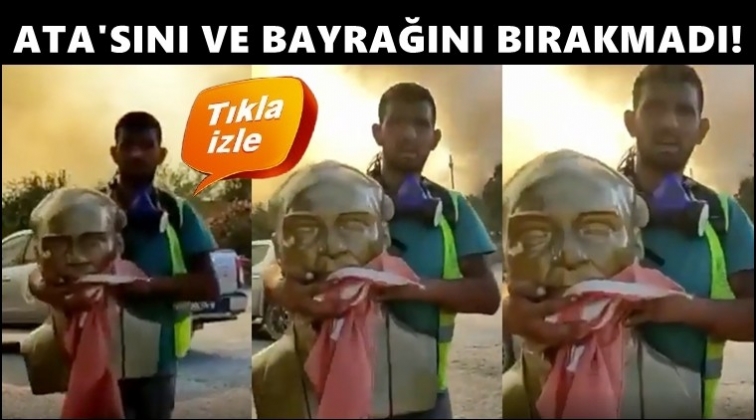 Ata'sını ve bayrağını alevlere bırakmadı!..