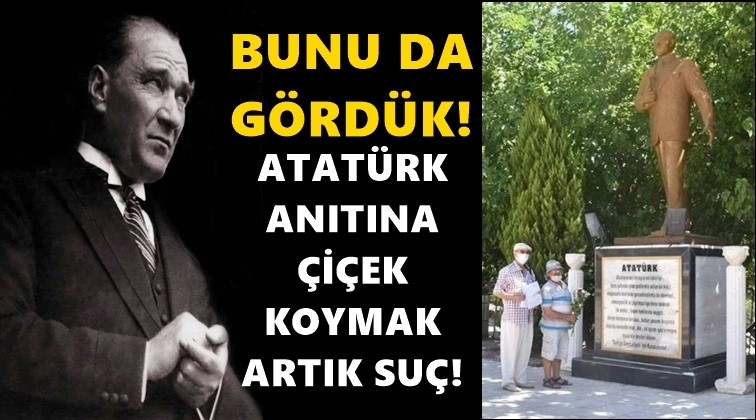Atat&uuml;rk anıtına &ccedil;i&ccedil;ek koymak su&ccedil; sayıldı!