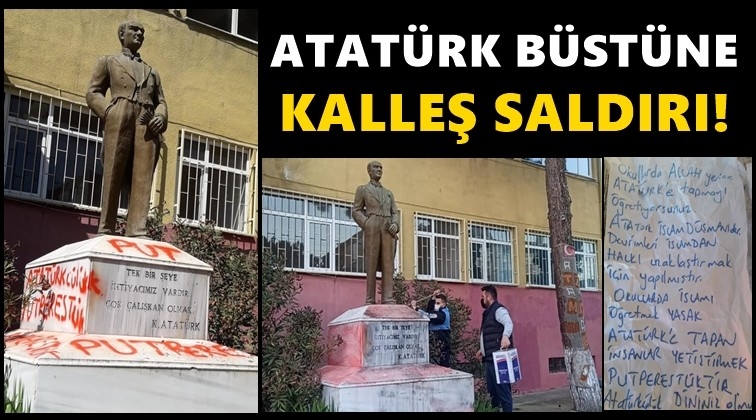 Atatürk büstüne çirkin saldırı!..